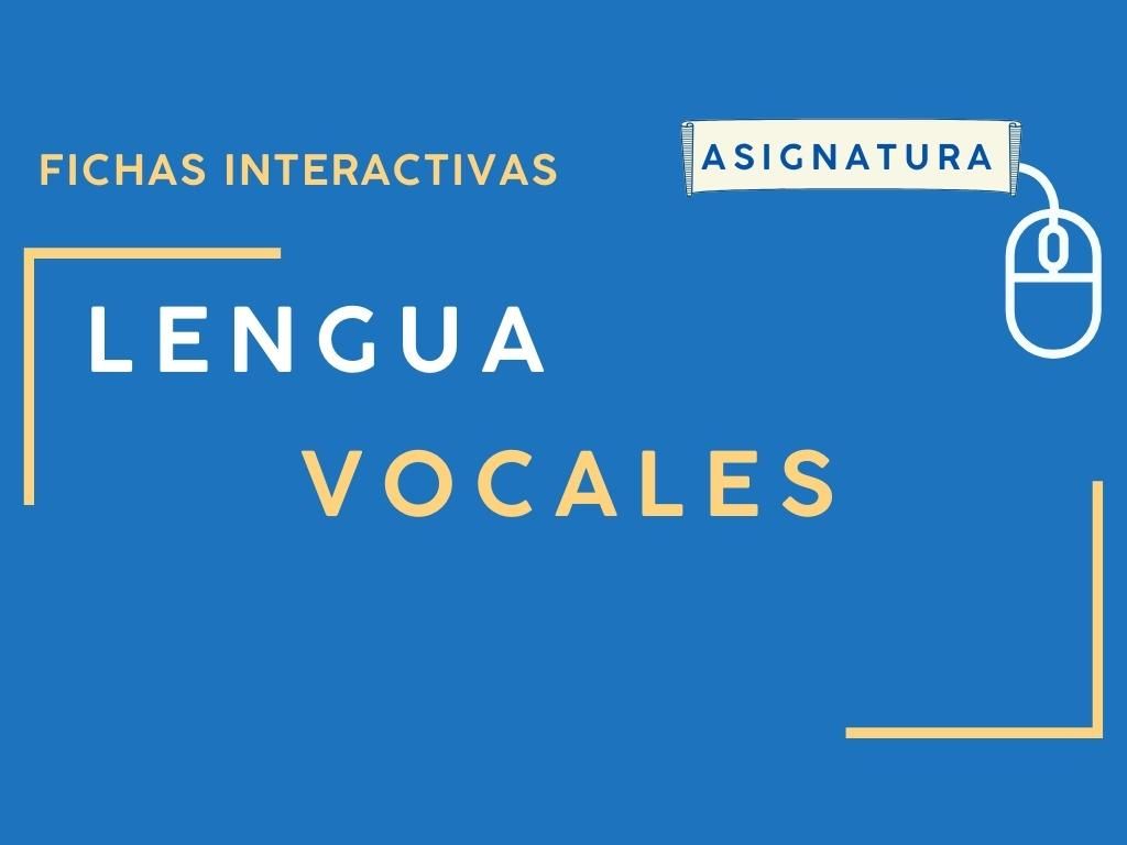 Fichas interactivas de lengua: Aprendizaje didáctico para la lengua española 21 Fichas interactivas de lengua sobre las vocales