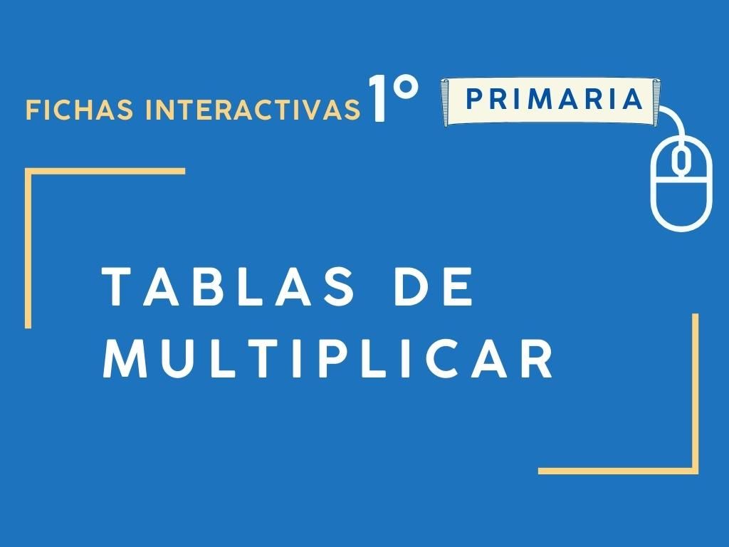 Fichas INTERACTIVAS tablas de multiplicar de 1º Primaria